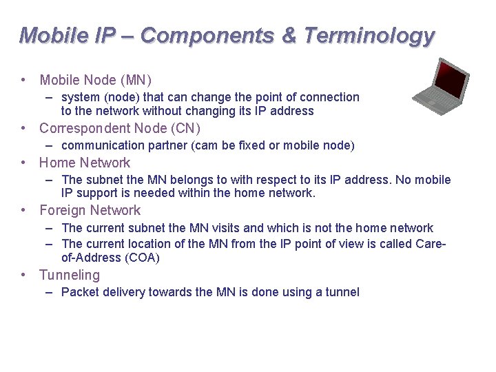 Mobile IP – Components & Terminology • Mobile Node (MN) – system (node) that