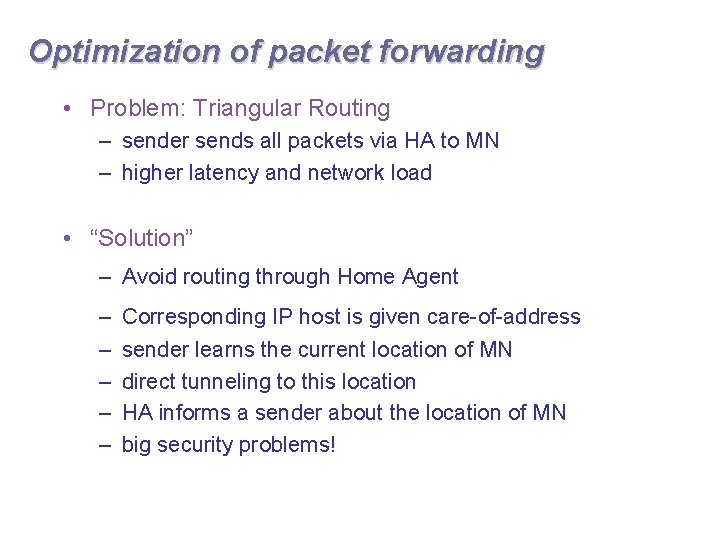 Optimization of packet forwarding • Problem: Triangular Routing – sender sends all packets via