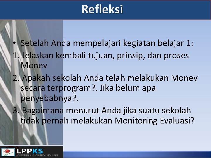 Refleksi • Setelah Anda mempelajari kegiatan belajar 1: 1. Jelaskan kembali tujuan, prinsip, dan
