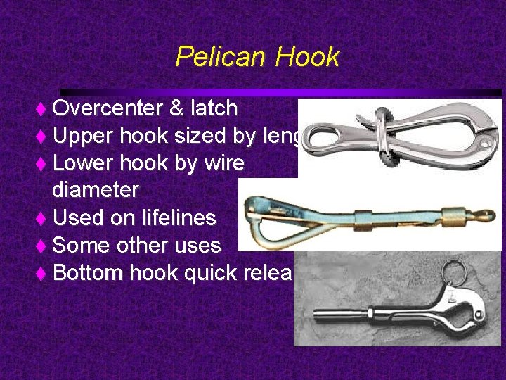 Pelican Hook Overcenter & latch Upper hook sized by length Lower hook by wire