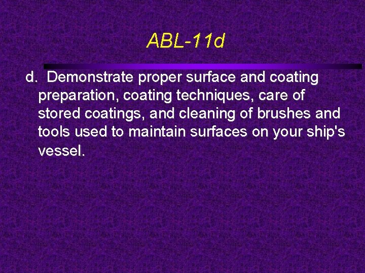 ABL-11 d d. Demonstrate proper surface and coating preparation, coating techniques, care of stored