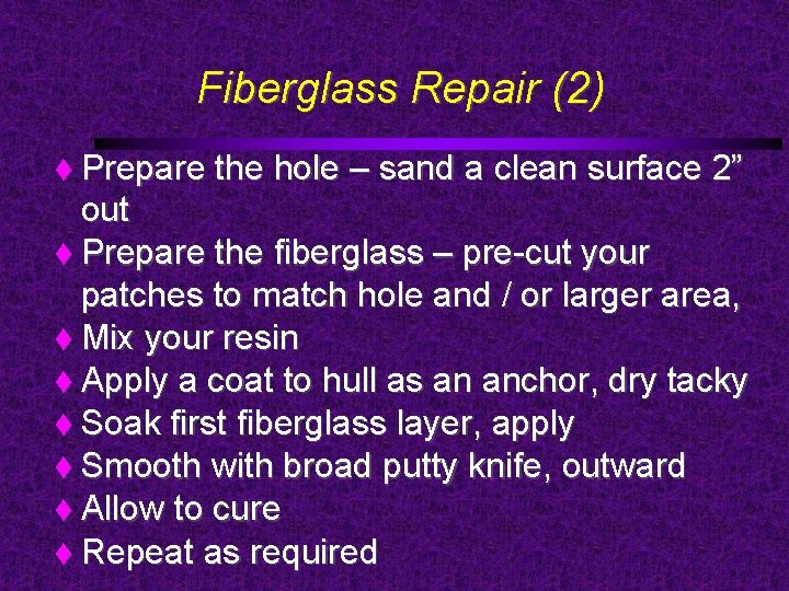 Fiberglass Repair (2) Prepare the hole – sand a clean surface 2” out Prepare