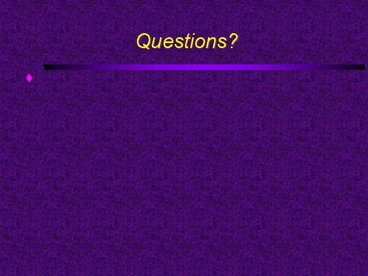 Questions? 