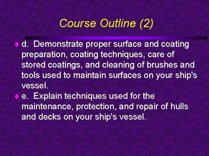 Course Outline (2) d. Demonstrate proper surface and coating preparation, coating techniques, care of