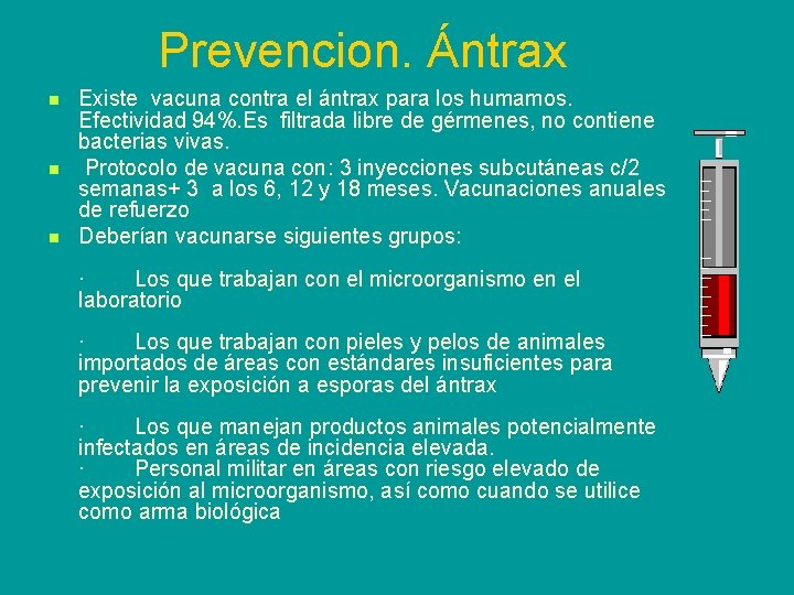Prevencion. Ántrax n n n Existe vacuna contra el ántrax para los humamos. Efectividad
