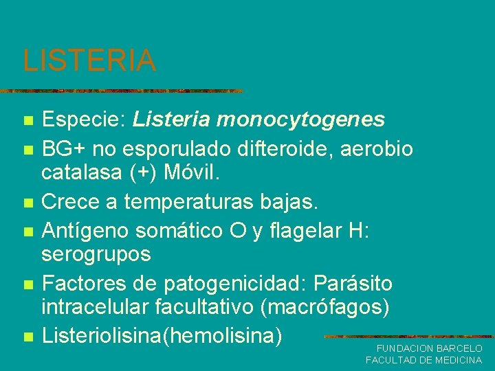 LISTERIA n n n Especie: Listeria monocytogenes BG+ no esporulado difteroide, aerobio catalasa (+)