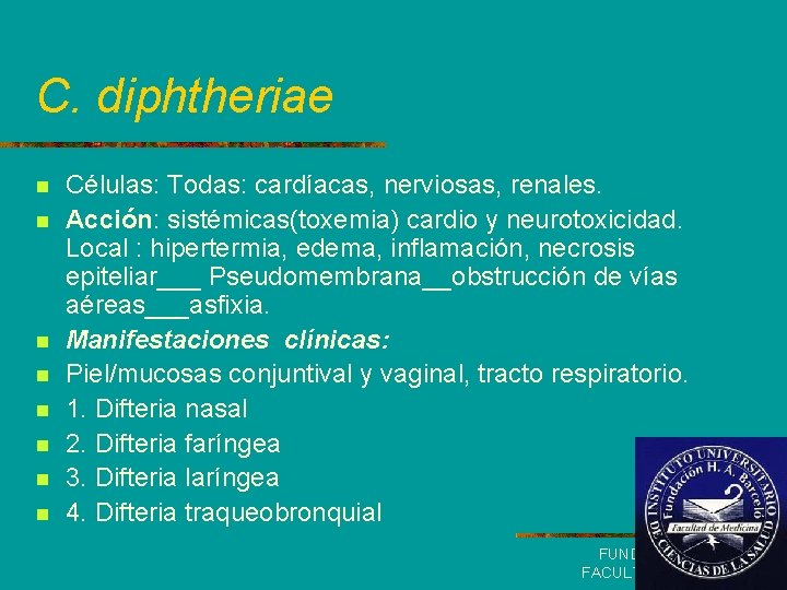 C. diphtheriae n n n n Células: Todas: cardíacas, nerviosas, renales. Acción: sistémicas(toxemia) cardio