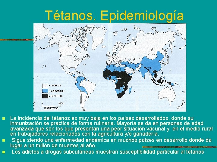 Tétanos. Epidemiología n n n La incidencia del tétanos es muy baja en los