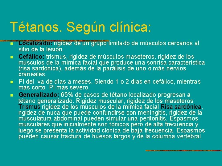 Tétanos. Según clínica: n n Localizado: rigidez de un grupo limitado de músculos cercanos