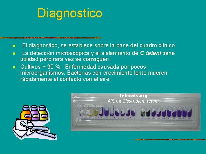 Diagnostico n n n El diagnostico, se establece sobre la base del cuadro clínico.