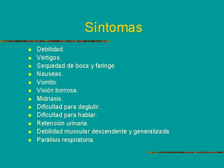 Síntomas n n n Debilidad. Vértigos. Sequedad de boca y faringe. Nauseas. Vomito. Visión