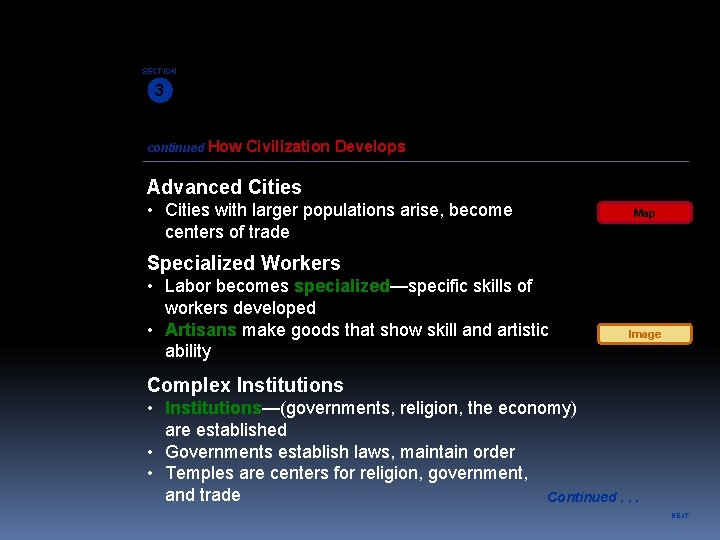 SECTION 3 continued How Civilization Develops Advanced Cities • Cities with larger populations arise,