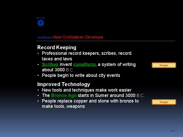 SECTION 3 continued How Civilization Develops Record Keeping • Professional record keepers, scribes, record