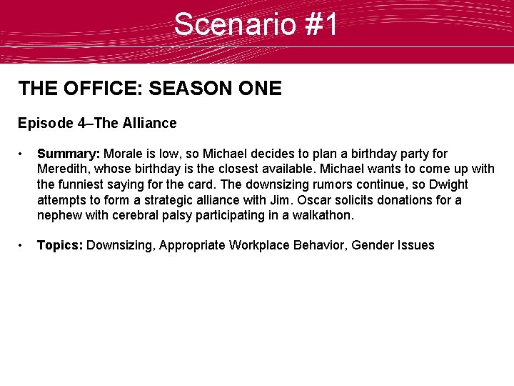 Scenario #1 THE OFFICE: SEASON ONE Episode 4–The Alliance • Summary: Morale is low,