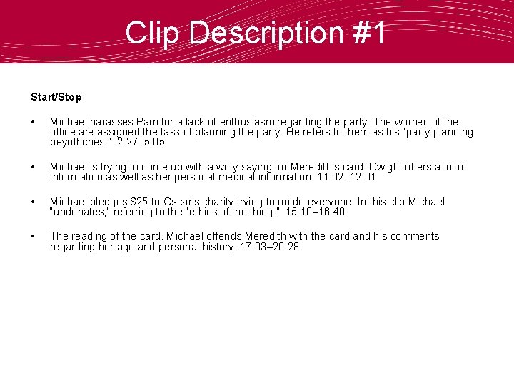 Clip Description #1 Start/Stop • Michael harasses Pam for a lack of enthusiasm regarding