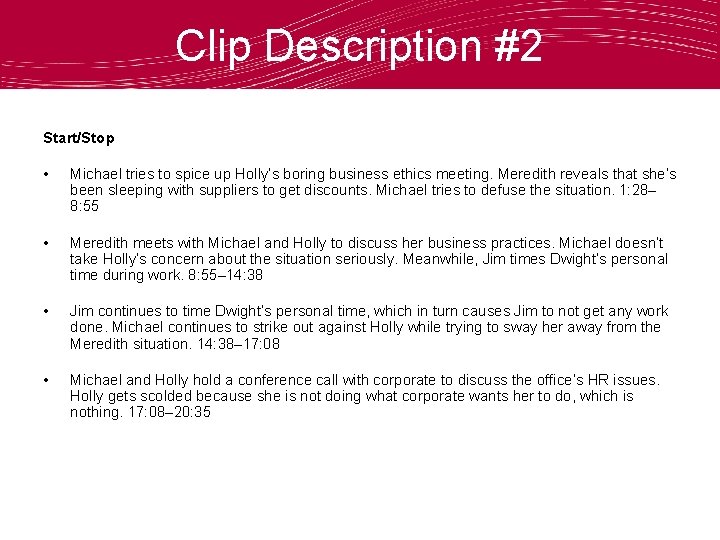 Clip Description #2 Start/Stop • Michael tries to spice up Holly’s boring business ethics