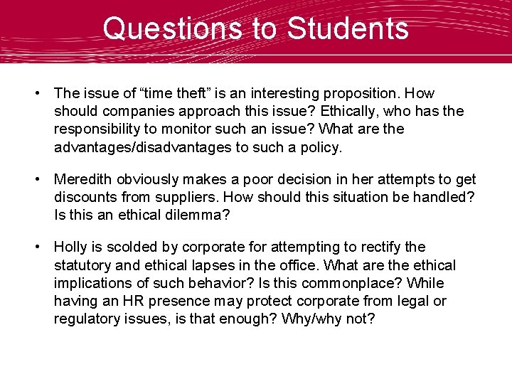 Questions to Students • The issue of “time theft” is an interesting proposition. How