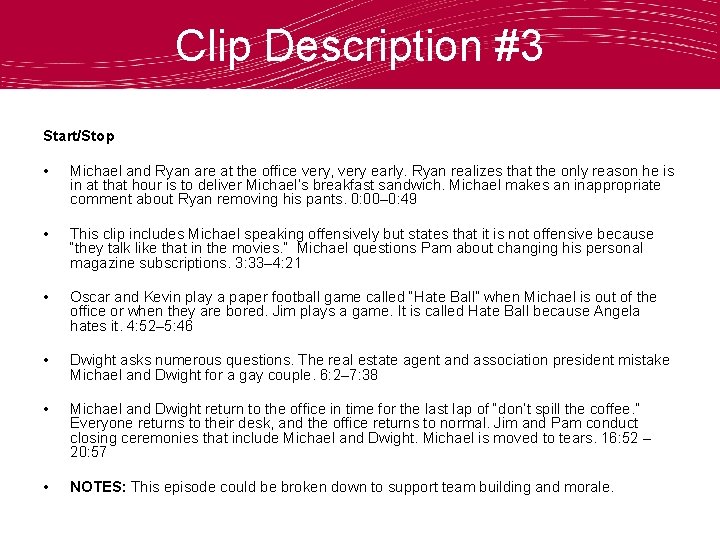 Clip Description #3 Start/Stop • Michael and Ryan are at the office very, very