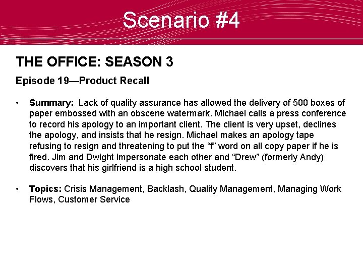 Scenario #4 THE OFFICE: SEASON 3 Episode 19—Product Recall • Summary: Lack of quality