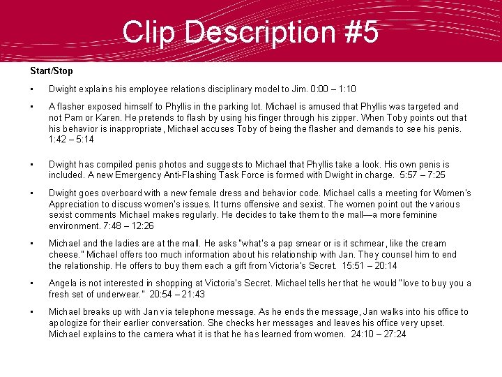Clip Description #5 Start/Stop • Dwight explains his employee relations disciplinary model to Jim.