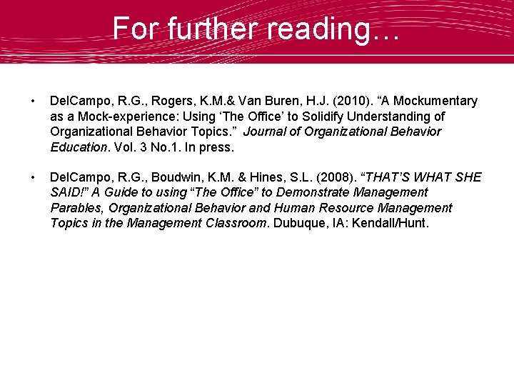 For further reading… • Del. Campo, R. G. , Rogers, K. M. & Van