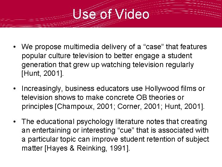 Use of Video • We propose multimedia delivery of a “case” that features popular