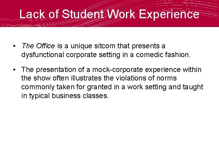 Lack of Student Work Experience • The Office is a unique sitcom that presents