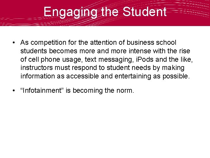 Engaging the Student • As competition for the attention of business school students becomes