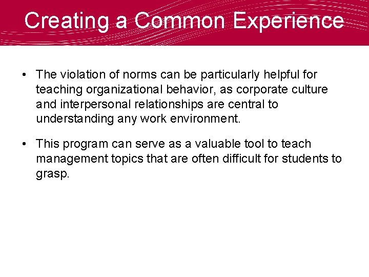 Creating a Common Experience • The violation of norms can be particularly helpful for