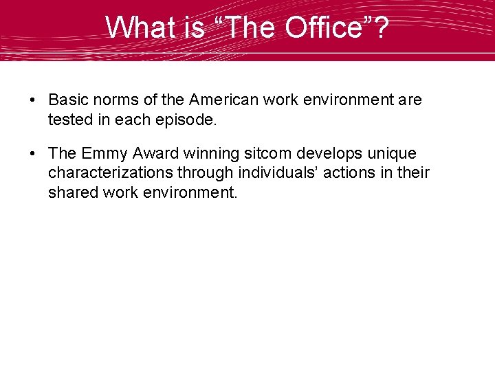 What is “The Office”? • Basic norms of the American work environment are tested
