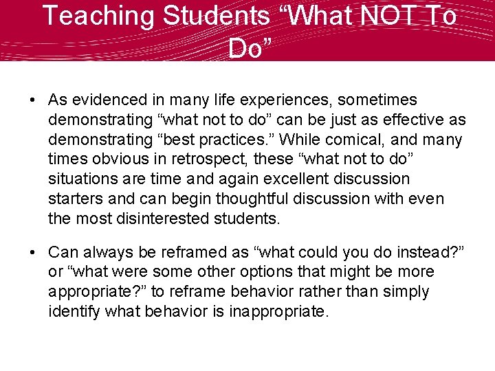 Teaching Students “What NOT To Do” • As evidenced in many life experiences, sometimes