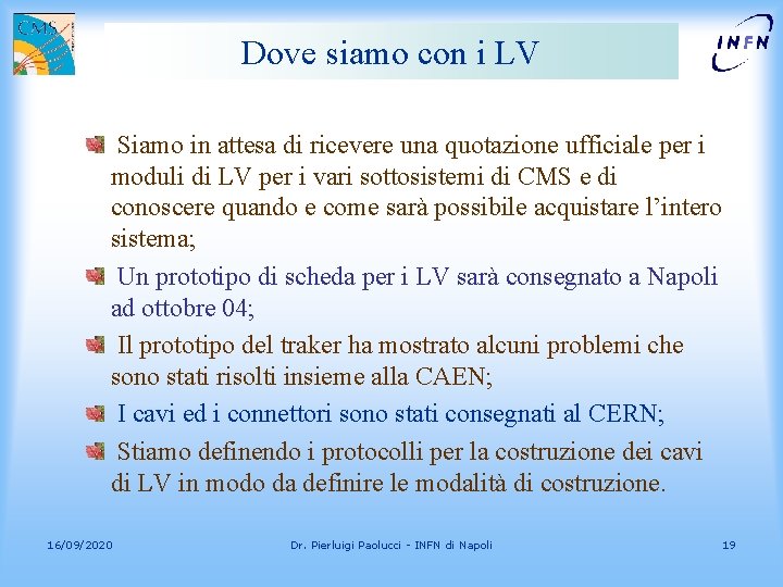 Dove siamo con i LV Siamo in attesa di ricevere una quotazione ufficiale per