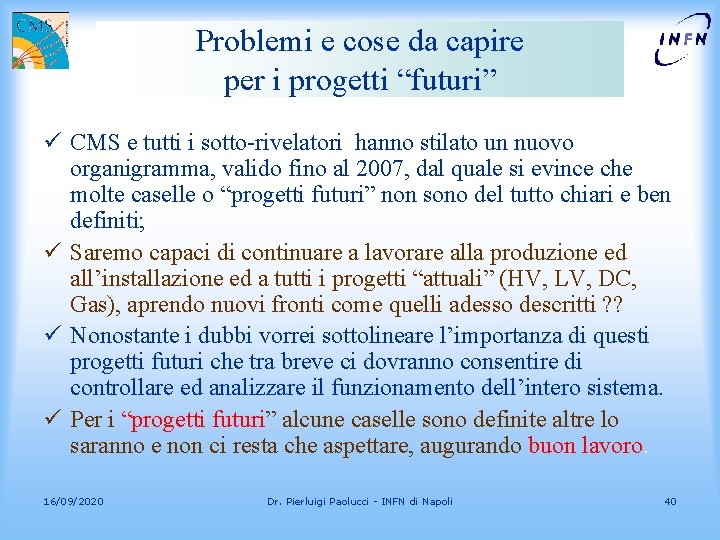 Problemi e cose da capire per i progetti “futuri” ü CMS e tutti i