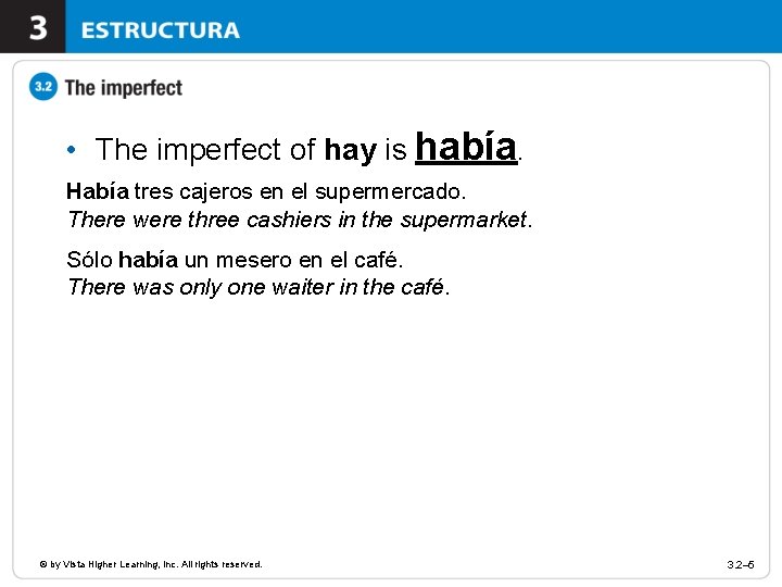  • The imperfect of hay is había. Había tres cajeros en el supermercado.