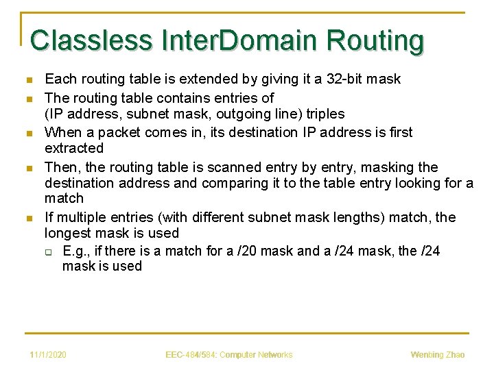 Classless Inter. Domain Routing n n n Each routing table is extended by giving