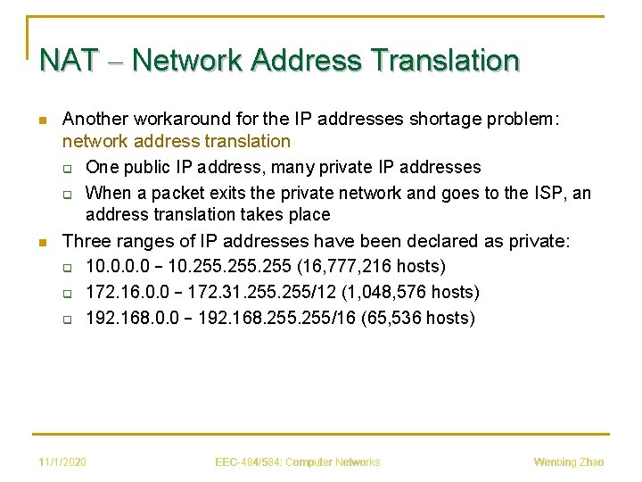 NAT – Network Address Translation n n Another workaround for the IP addresses shortage