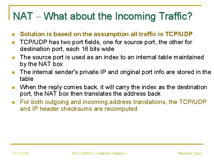 NAT – What about the Incoming Traffic? n n n Solution is based on