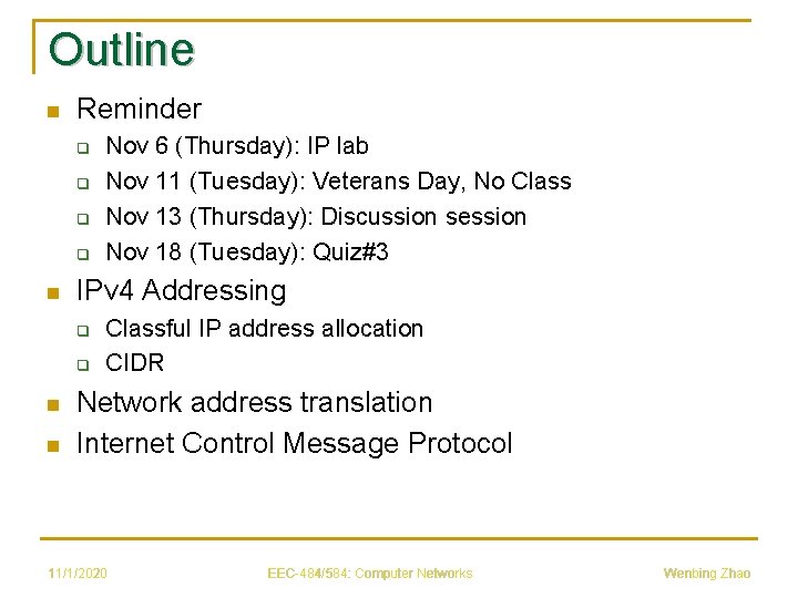 Outline n Reminder q q n IPv 4 Addressing q q n n Nov