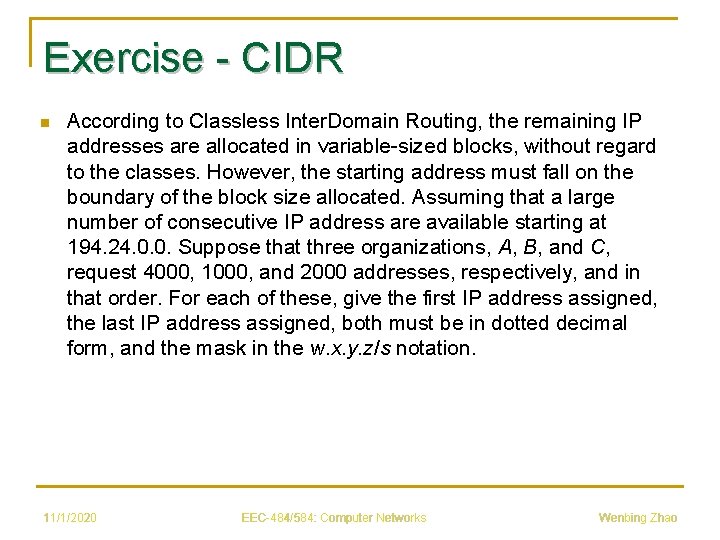 Exercise - CIDR n According to Classless Inter. Domain Routing, the remaining IP addresses
