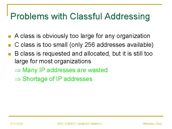 Problems with Classful Addressing n n n A class is obviously too large for