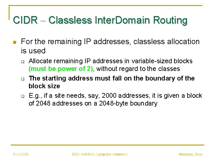 CIDR – Classless Inter. Domain Routing n For the remaining IP addresses, classless allocation