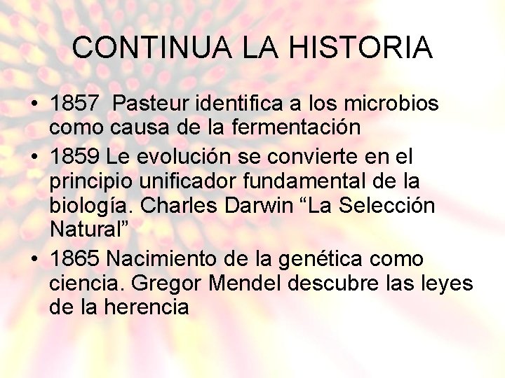 CONTINUA LA HISTORIA • 1857 Pasteur identifica a los microbios como causa de la
