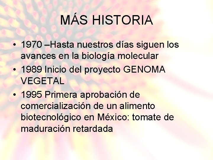 MÁS HISTORIA • 1970 –Hasta nuestros días siguen los avances en la biología molecular