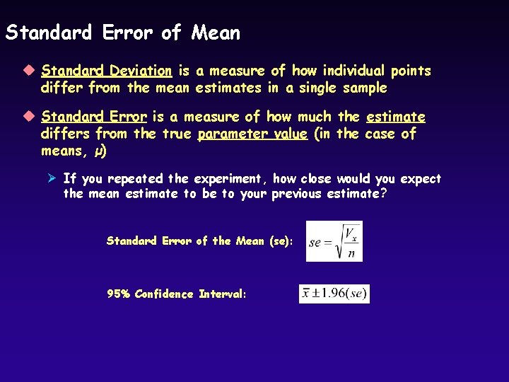 Standard Error of Mean u Standard Deviation is a measure of how individual points