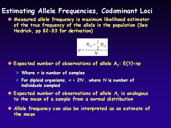 Estimating Allele Frequencies, Codominant Loci u Measured allele frequency is maximum likelihood estimator of