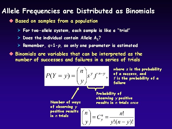 Allele Frequencies are Distributed as Binomials u Based on samples from a population Ø