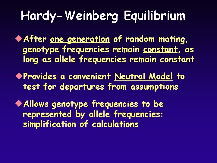 Hardy-Weinberg Equilibrium u. After one generation of random mating, genotype frequencies remain constant, as