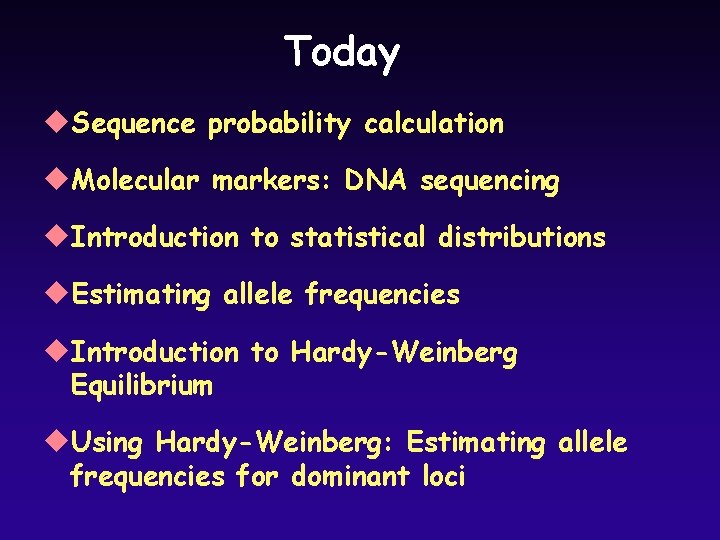 Today u. Sequence probability calculation u. Molecular markers: DNA sequencing u. Introduction to statistical