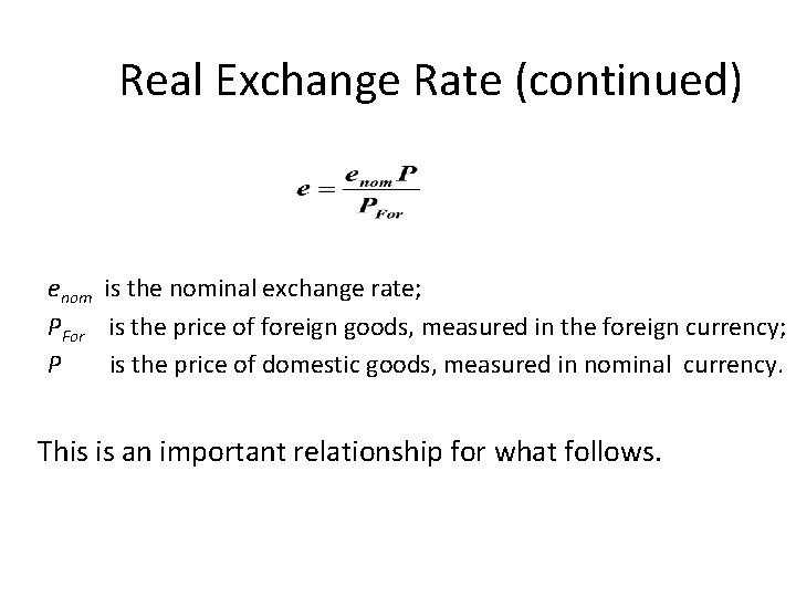 Real Exchange Rate (continued) enom is the nominal exchange rate; PFor is the price