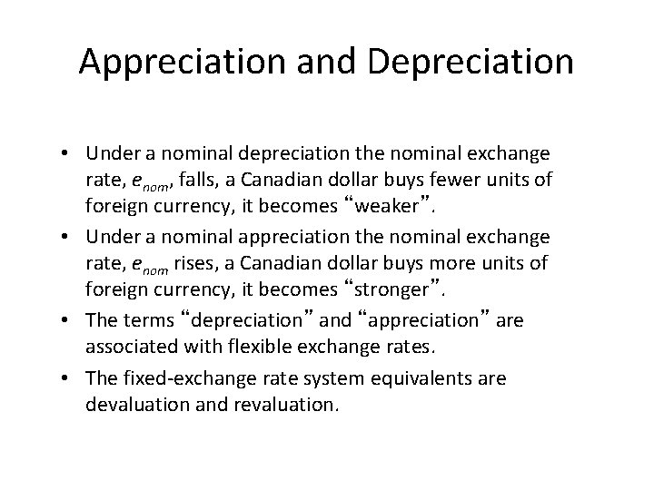 Appreciation and Depreciation • Under a nominal depreciation the nominal exchange rate, enom, falls,